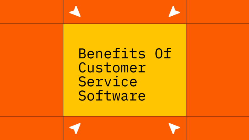Benefits of customer service software standard editorial post 64806