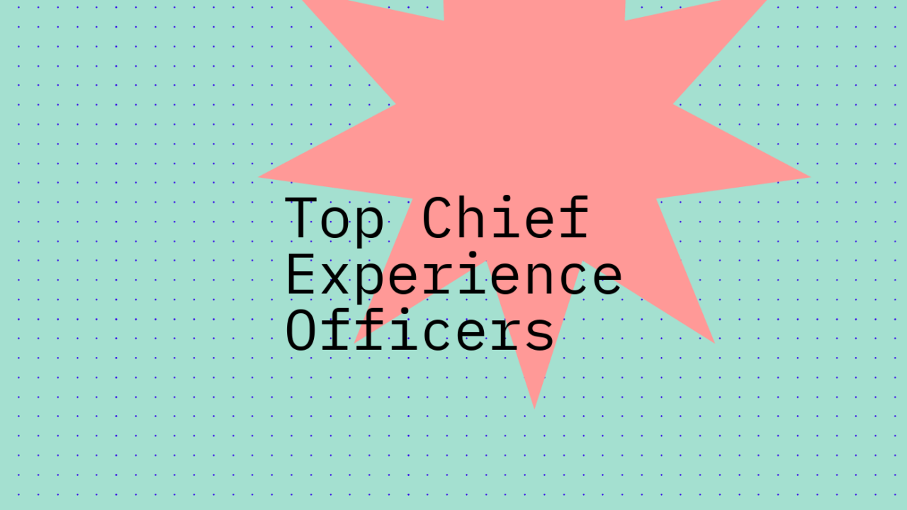 Top chief experience officers standard editorial post 68151